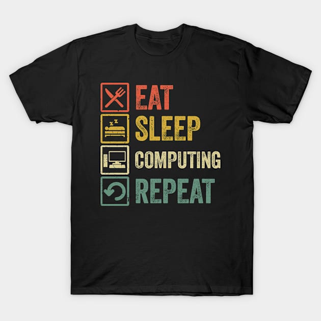 Funny eat sleep computing repeat retro vintage T-Shirt by Lyume